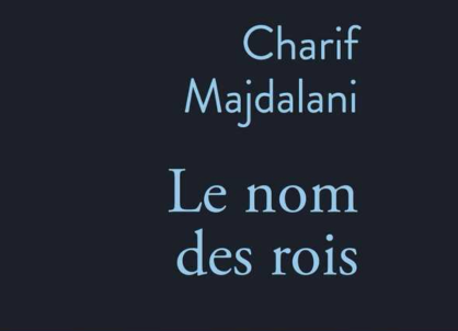 Edit-Post-The-Name-of-Kings-Le-nom-des-rois-a-Kingdom-of-Memory-by-Charif-Majdalani-‹-The-Art-Pulse.png